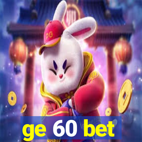 ge 60 bet